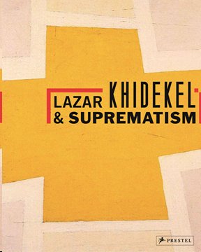 Member News: Regina Khidekel publishes Lazar Khidekel and Suprematism